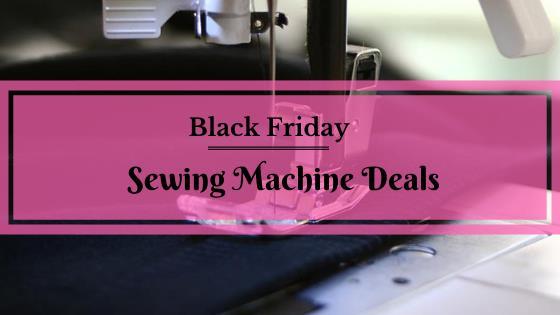 Black Friday Sewing Machine Deals 2020 