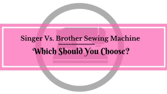 Singer vs. Brother Sewing Machine For Beginner: What's the difference? –  Fashion Wanderer